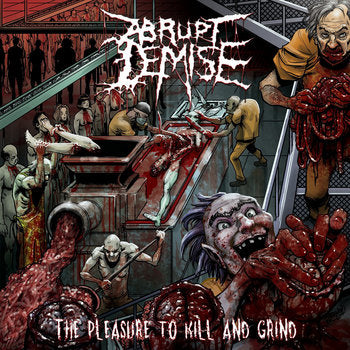 Abrupt Demise - The Pleasure to Kill and Grind (Vinyl)