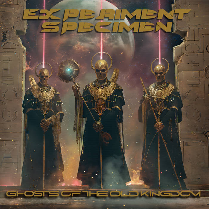 Experiment Specimen - Ghosts of the Old Kingdom