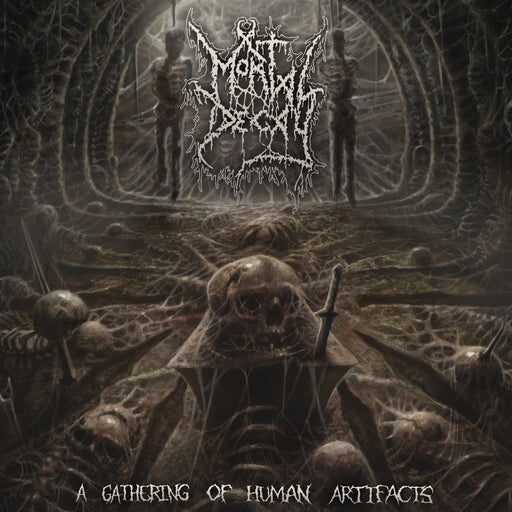 Mortal Decay - A Gathering of Human Artifacts