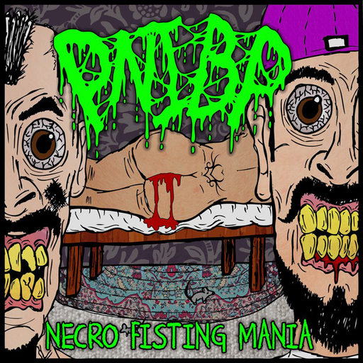 PNIBP - Necro Fisting Mania